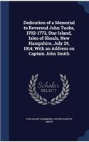 Dedication of a Memorial to Reverend John Tucke, 1702-1773, Star Island, Isles of Shoals, New Hampshire, July 29, 1914; With an Address on Captain John Smith