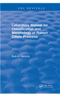 Laboratory Manual for Classification and Morphology of Rumen Ciliate Protozoa
