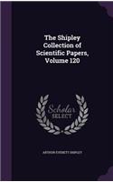 The Shipley Collection of Scientific Papers, Volume 120