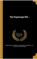 The Espionage Bill ..