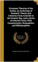 European Theories of the Drama, an Anthology of Dramatic Theory and Criticism from Aristotle to the Present Day, and a Series of Selected Texts; With Commentaries, Biographies, and Bibliographies