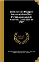 Mémoires de Philippe Prévost de Beaulieu-Persac, capitaine de vaisseau (1608-1610 et 1627)
