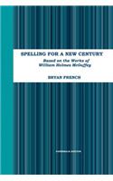 Spelling for a New Century: Based on the Works of William Holmes Mcguffey