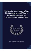 Centennial Anniversary of the First Congregational Church of Jericho, Vermont, at Jericho Centre, June 17, 1891