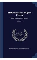 Matthew Paris's English History: From The Year 1235 To 1273; Volume 1