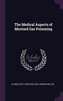 The Medical Aspects of Mustard Gas Poisoning