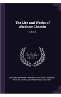 The Life and Works of Abraham Lincoln