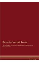 Reversing Vaginal Cancer the Raw Vegan Detoxification & Regeneration Workbook for Curing Patients