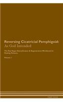 Reversing Cicatricial Pemphigoid: As God Intended The Raw Vegan Plant-Based Detoxification & Regeneration Workbook for Healing Patients. Volume 1