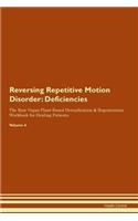 Reversing Repetitive Motion Disorder: Deficiencies The Raw Vegan Plant-Based Detoxification & Regeneration Workbook for Healing Patients. Volume 4