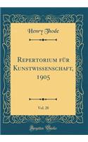 Repertorium FÃ¼r Kunstwissenschaft, 1905, Vol. 28 (Classic Reprint)