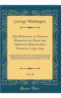 The Writings of George Washington from the Original Manuscript Sources, 1745-1799, Vol. 30: Prepared Under the Direction of the United States George Washington Bicentennial Commission and Published by Authority of Congress; June 20, 1788-January 21