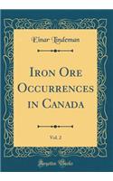 Iron Ore Occurrences in Canada, Vol. 2 (Classic Reprint)