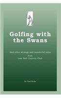 Golfing with the Swans: And Other Strange and Wonderful Tales from Lost Ball Country Club