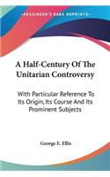 A Half-Century Of The Unitarian Controversy
