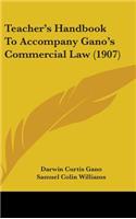 Teacher's Handbook To Accompany Gano's Commercial Law (1907)