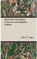 Early Days Among the Cheyenne and Arapahoe Indians