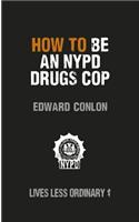 How to Be an NYPD Drugs Cop