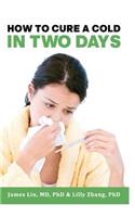 How to Cure a Cold in Two Days