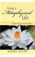 Living a Metaphysical Life