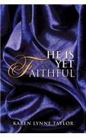 He Is Yet Faithful