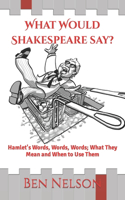 What Would Shakespeare say?