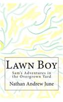 Lawn Boy: Sam's Adventures in the Overgrown Yard