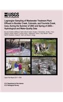 Lagrangian Sampling of Wastewater Treatment Plant Effluent in Boulder Creek, Colorado, and Fourmile Creek, Iowa, During the Summer of 2003 and Spring of 2005? Hydrological and Water-Quality Data