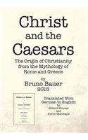 Christ and the Caesars: The Origin of Christianity from the Mythology of Rome and Greece(English)