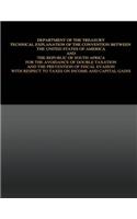 Department of the Treasury Technical Explanation of the Convention Between the United States of America and the Republic of South Africa: for the Avoidance of Double Taxation and the Prevention of Fiscal Evasion with Respect to Taxes on Income and Capital(English)