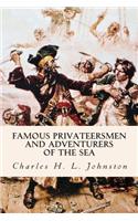 Famous Privateersmen and Adventurers of the Sea