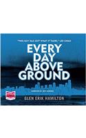Every Day Above Ground