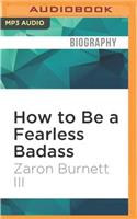 How to Be a Fearless Badass