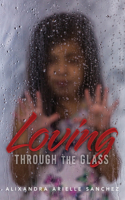 Loving Through the Glass