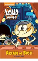 Arcade or Bust! (the Loud House)