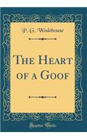 The Heart of a Goof (Classic Reprint)