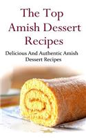 The Top Amish Dessert Recipes: Delicious and Authentic Amish Dessert Recipes