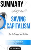Robert B. Reich's Saving Capitalism: For the Many, Not the Few Summary
