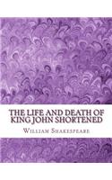 Life and Death of King John Shortened