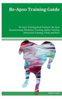 Be-Apso Training Guide Be-Apso Training Book Features: Be-Apso Housetraining, Obedience Training, Agility Training, Behavioral Training, Tricks and More