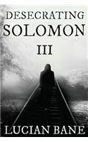 Desecrating Solomon 3