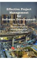 Effective Project Management for Software Development: Fine Tuning Software Project Management for Optimum Results