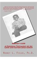 Rodney's GOD - A Personal Testimony of My Lord and Savior Jesus Christ
