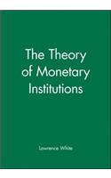 Theory of Monetary Institutions