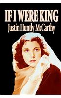 If I Were King by Justin Huntly McCarthy, Fiction, Literary