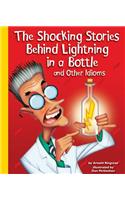 The Shocking Stories Behind Lightning in a Bottle and Other Idioms