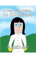 A Day with Anion, an Ion Science