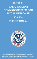 Is-200.C: Basic Incident Command System for Initial Response ICS 200: (Student Manual)
