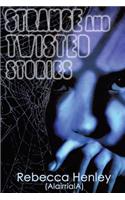 Strange and Twisted Stories