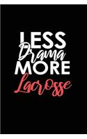 Less Drama More Lacrosse